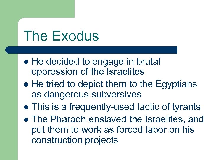 The Exodus He decided to engage in brutal oppression of the Israelites l He