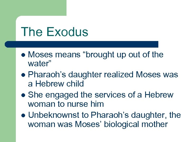 The Exodus Moses means “brought up out of the water” l Pharaoh’s daughter realized