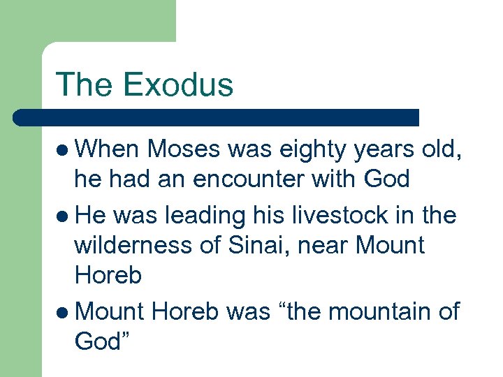 The Exodus l When Moses was eighty years old, he had an encounter with