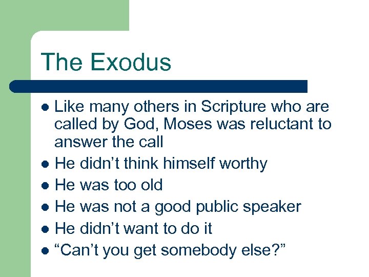 The Exodus Like many others in Scripture who are called by God, Moses was
