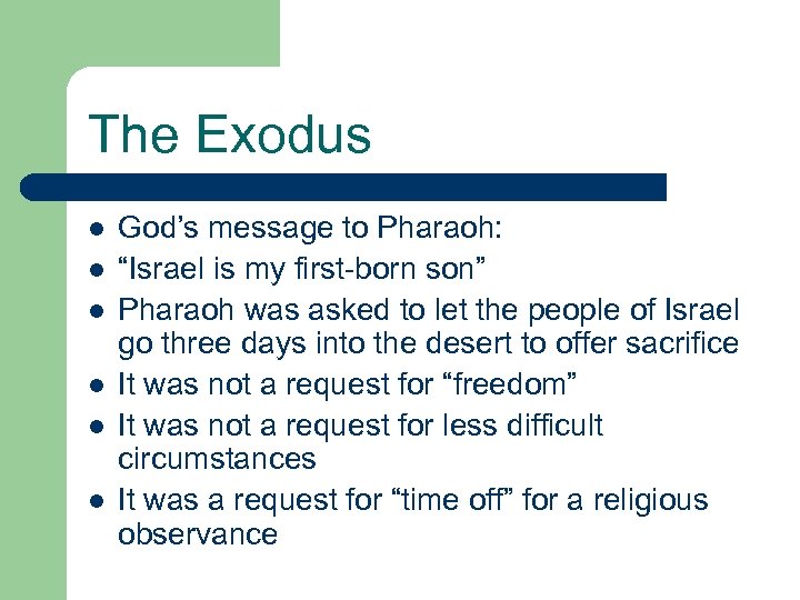 The Exodus l l l God’s message to Pharaoh: “Israel is my first-born son”