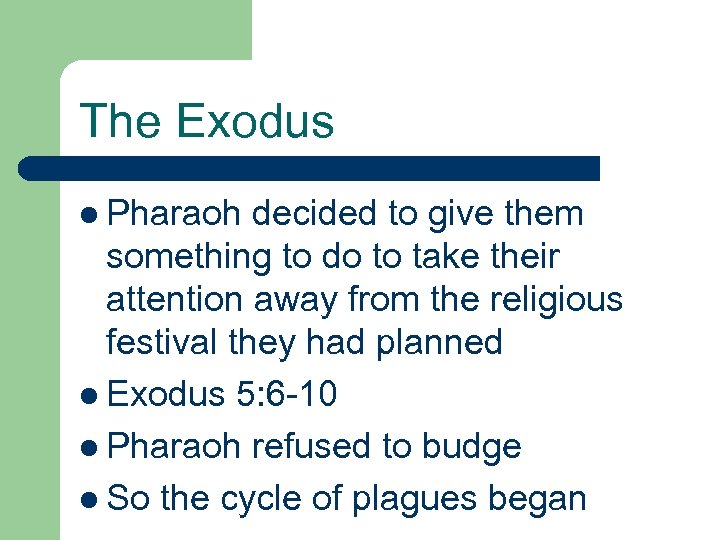 The Exodus l Pharaoh decided to give them something to do to take their