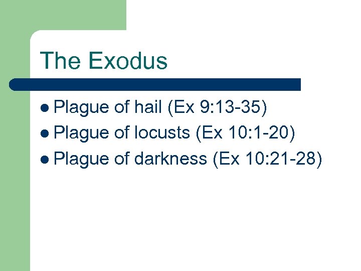 The Exodus l Plague of hail (Ex 9: 13 -35) l Plague of locusts