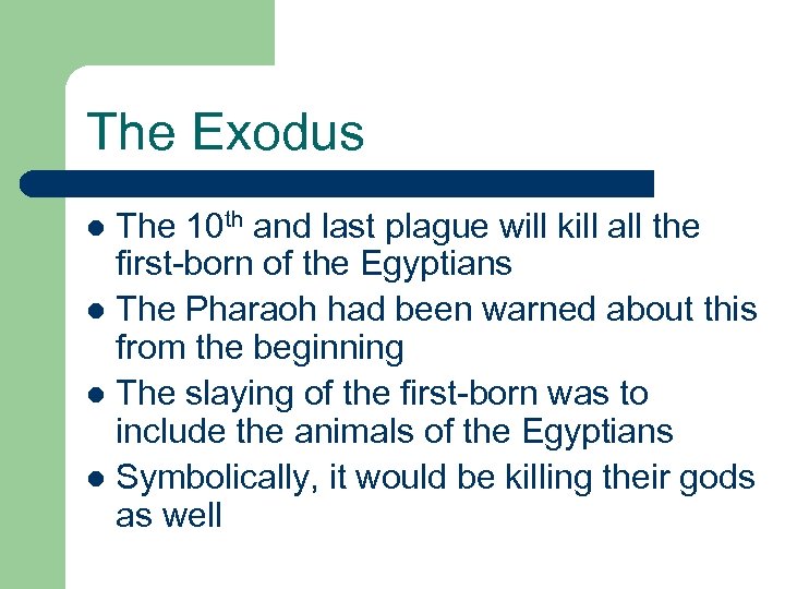 The Exodus The 10 th and last plague will kill all the first-born of