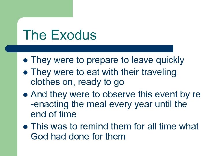 The Exodus They were to prepare to leave quickly l They were to eat