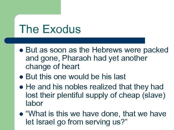 The Exodus But as soon as the Hebrews were packed and gone, Pharaoh had