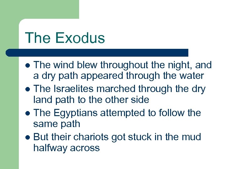The Exodus The wind blew throughout the night, and a dry path appeared through