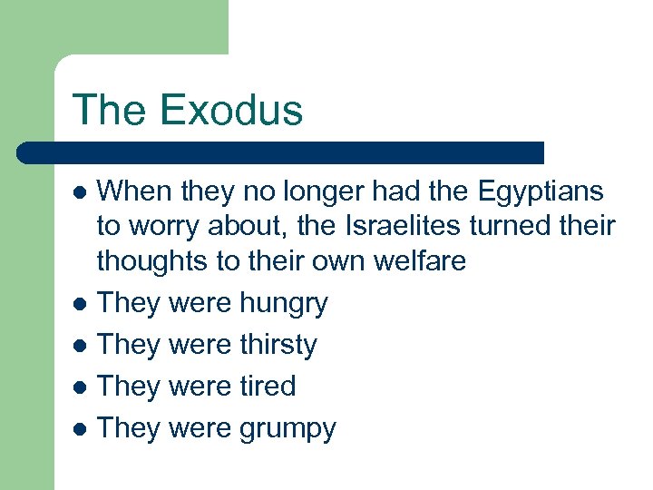 The Exodus When they no longer had the Egyptians to worry about, the Israelites