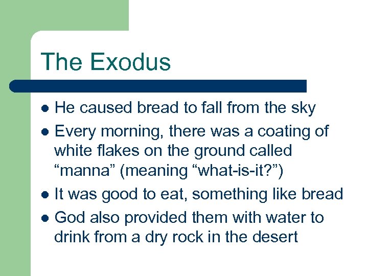 The Exodus He caused bread to fall from the sky l Every morning, there