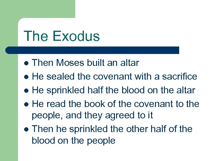 The Exodus Then Moses built an altar l He sealed the covenant with a