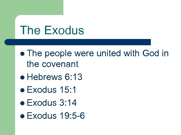 The Exodus l The people were united with God in the covenant l Hebrews
