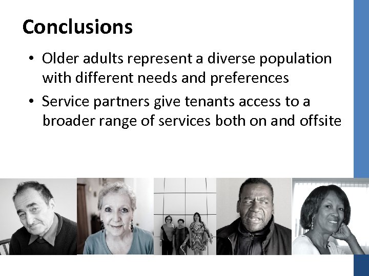 Conclusions • Older adults represent a diverse population with different needs and preferences •