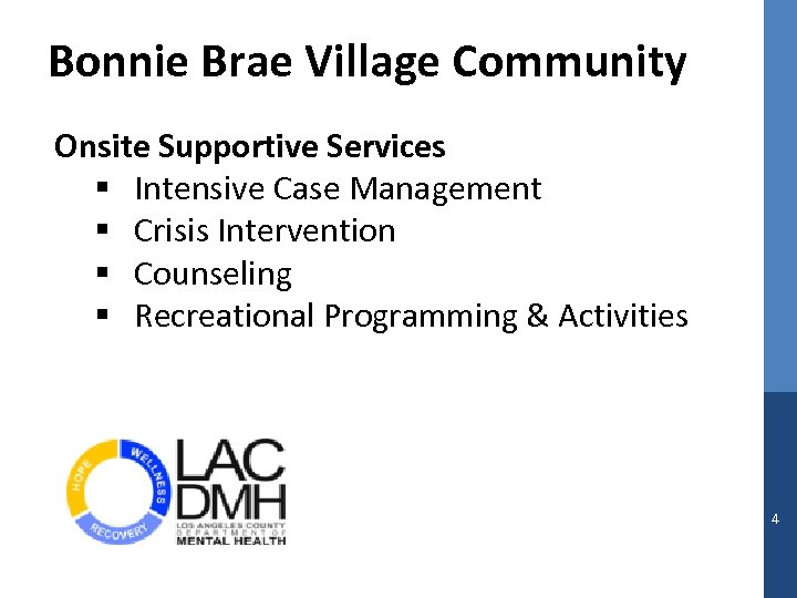 Bonnie Brae Village Community Onsite Supportive Services § Intensive Case Management § Crisis Intervention