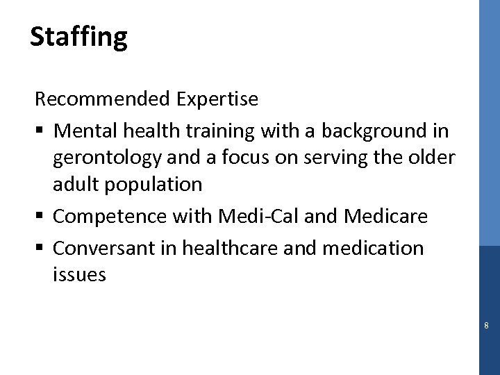 Staffing Recommended Expertise § Mental health training with a background in gerontology and a