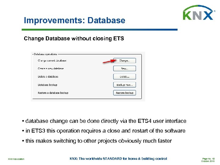 Improvements: Database Change Database without closing ETS • database change can be done directly