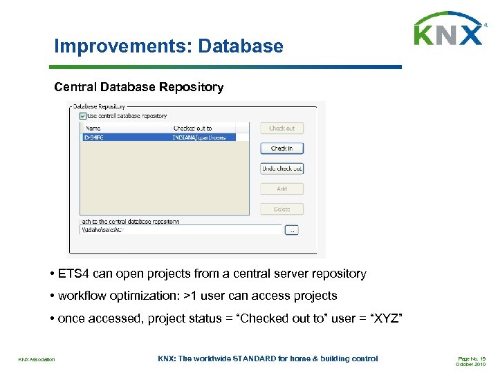 Improvements: Database Central Database Repository • ETS 4 can open projects from a central