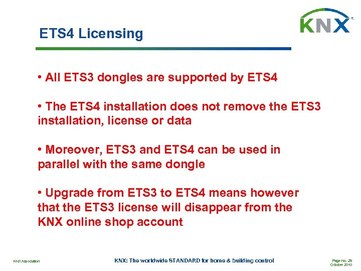 ETS 4 Licensing • All ETS 3 dongles are supported by ETS 4 •