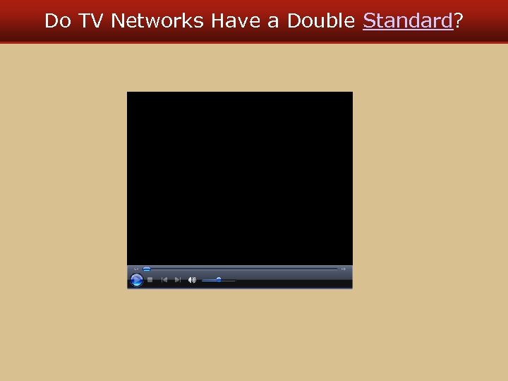 Do TV Networks Have a Double Standard? 