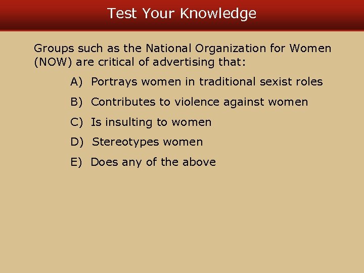 Test Your Knowledge Groups such as the National Organization for Women (NOW) are critical