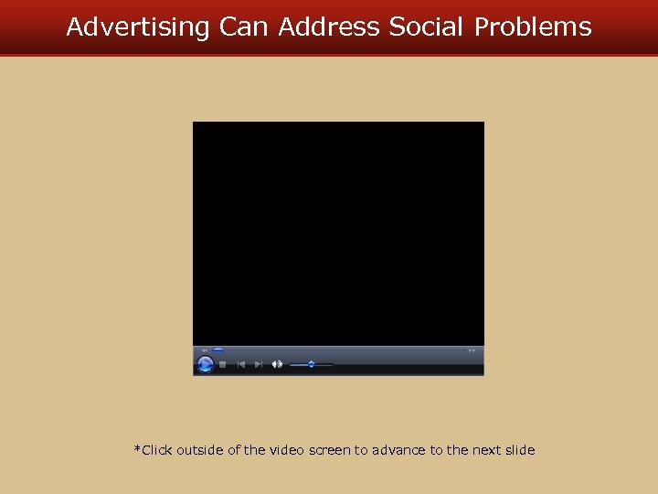 Advertising Can Address Social Problems *Click outside of the video screen to advance to