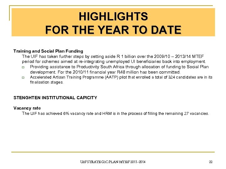 HIGHLIGHTS FOR THE YEAR TO DATE Training and Social Plan Funding The UIF has