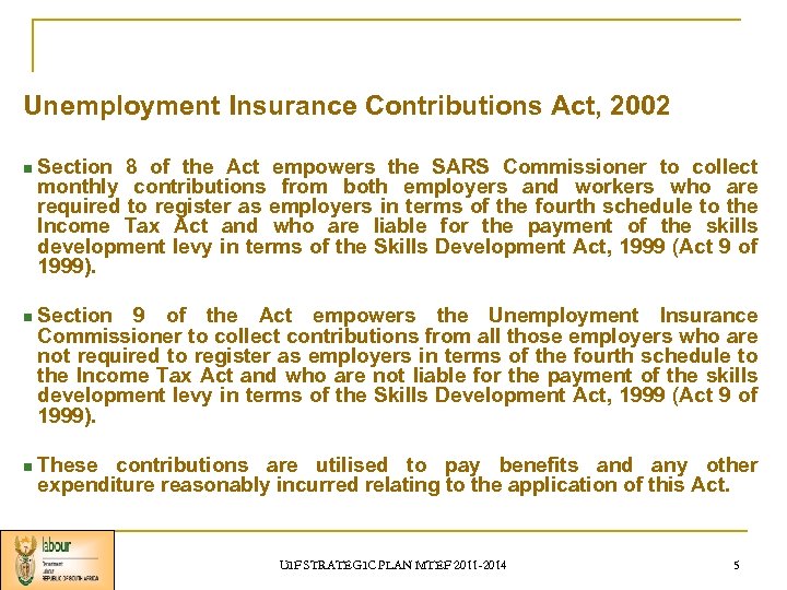 Unemployment Insurance Contributions Act, 2002 n Section 8 of the Act empowers the SARS