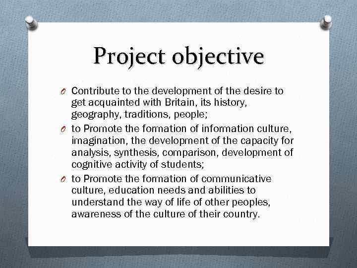 Project objective O Contribute to the development of the desire to get acquainted with