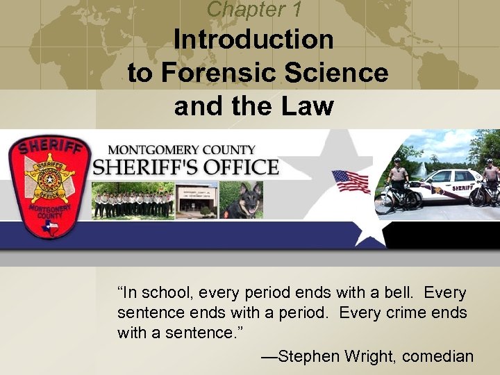 Chapter 1 Introduction to Forensic Science and the Law “In school, every period ends