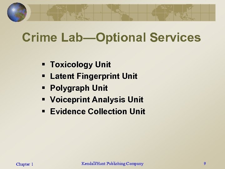 Crime Lab—Optional Services § § § Chapter 1 Toxicology Unit Latent Fingerprint Unit Polygraph