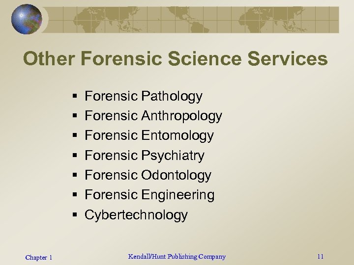 Other Forensic Science Services § § § § Chapter 1 Forensic Pathology Forensic Anthropology