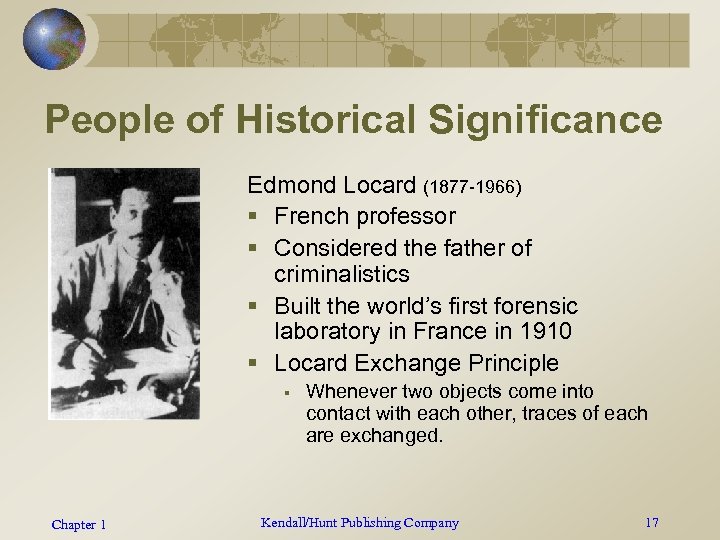 People of Historical Significance Edmond Locard (1877 -1966) § French professor § Considered the