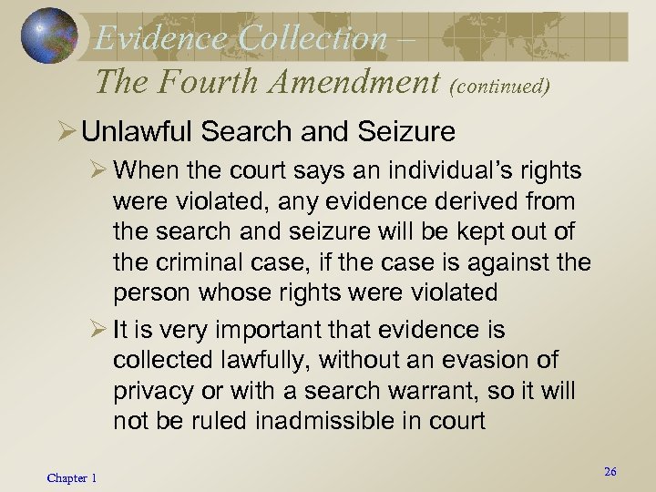 Evidence Collection – The Fourth Amendment (continued) Ø Unlawful Search and Seizure Ø When