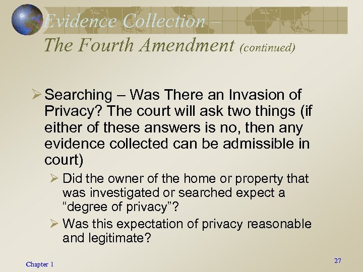 Evidence Collection – The Fourth Amendment (continued) Ø Searching – Was There an Invasion