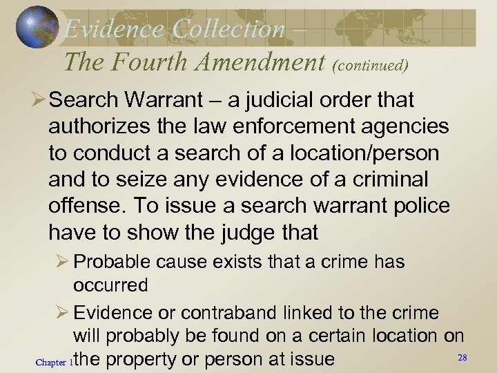 Evidence Collection – The Fourth Amendment (continued) Ø Search Warrant – a judicial order