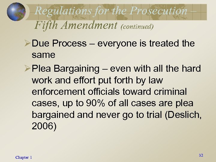 Regulations for the Prosecution – Fifth Amendment (continued) Ø Due Process – everyone is