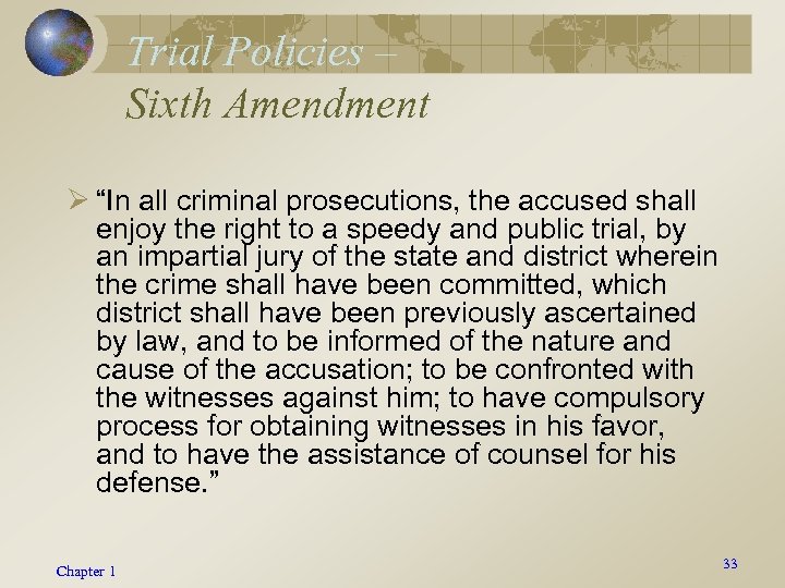 Trial Policies – Sixth Amendment Ø “In all criminal prosecutions, the accused shall enjoy