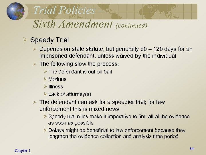 Trial Policies – Sixth Amendment (continued) Ø Speedy Trial Ø Ø Depends on state