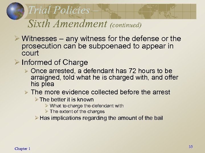 Trial Policies – Sixth Amendment (continued) Ø Witnesses – any witness for the defense