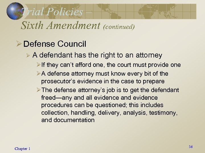 Trial Policies – Sixth Amendment (continued) Ø Defense Council Ø A defendant has the