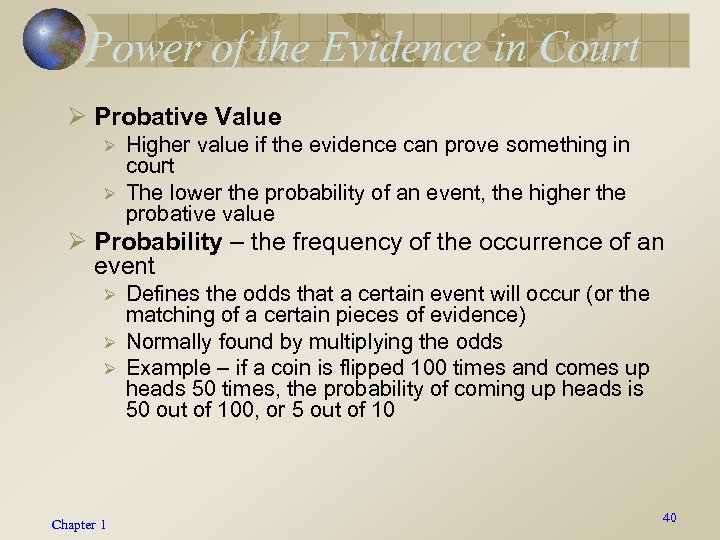 Power of the Evidence in Court Ø Probative Value Ø Ø Higher value if