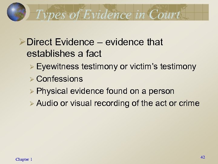 Types of Evidence in Court Ø Direct Evidence – evidence that establishes a fact