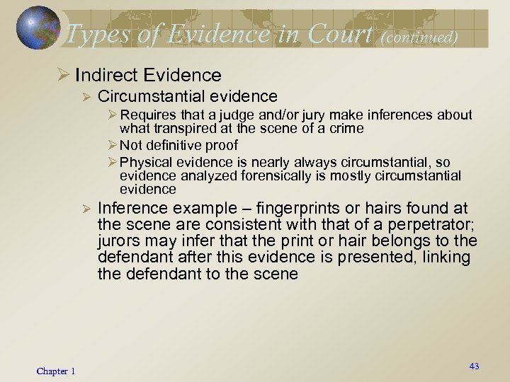 Types of Evidence in Court (continued) Ø Indirect Evidence Ø Circumstantial evidence Ø Requires