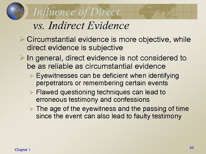 Influence of Direct vs. Indirect Evidence Ø Circumstantial evidence is more objective, while direct