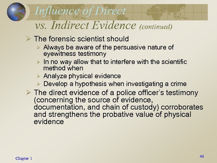 Influence of Direct vs. Indirect Evidence (continued) Ø The forensic scientist should Ø Ø