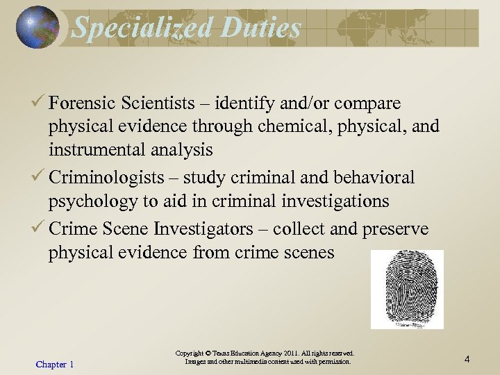 Specialized Duties ü Forensic Scientists – identify and/or compare physical evidence through chemical, physical,