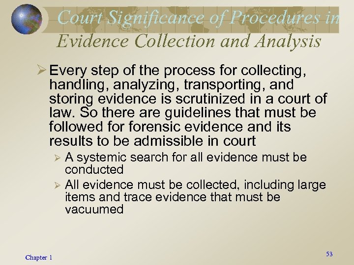 Court Significance of Procedures in Evidence Collection and Analysis Ø Every step of the