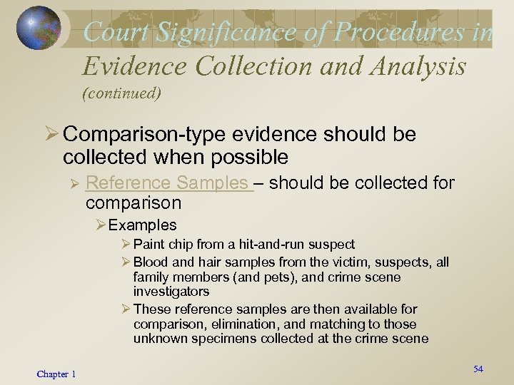 Court Significance of Procedures in Evidence Collection and Analysis (continued) Ø Comparison-type evidence should