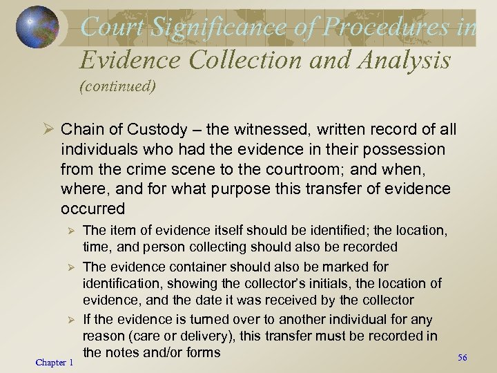 Court Significance of Procedures in Evidence Collection and Analysis (continued) Ø Chain of Custody