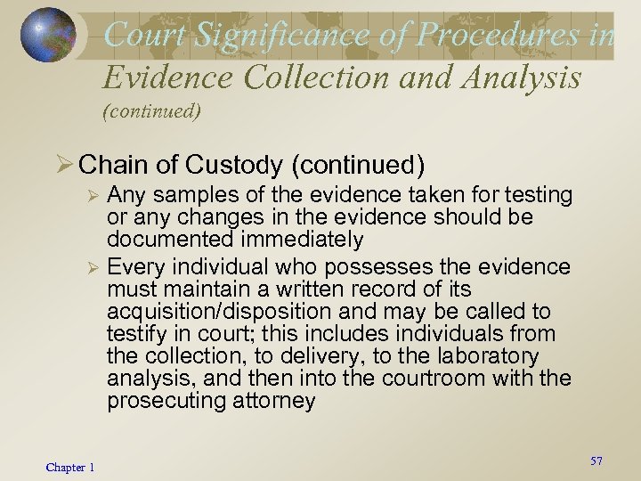 Court Significance of Procedures in Evidence Collection and Analysis (continued) Ø Chain of Custody