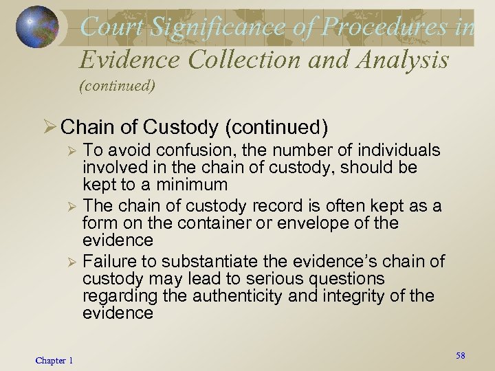 Court Significance of Procedures in Evidence Collection and Analysis (continued) Ø Chain of Custody